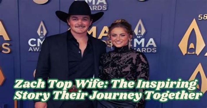 Discovering the Life of Zach Top's Wife: A Journey into Love and Partnership