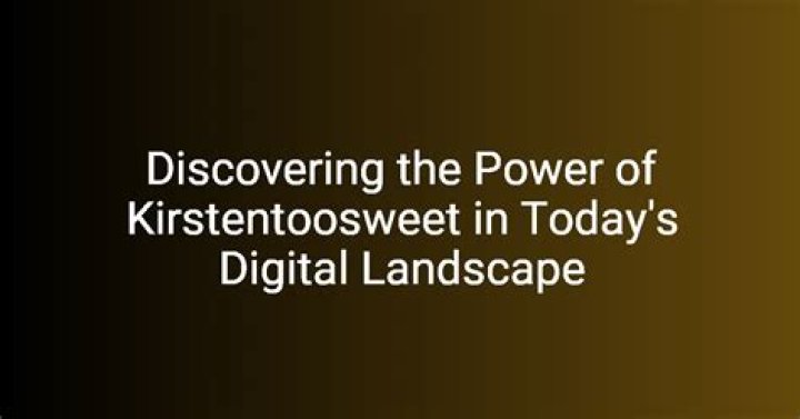 Discovering the Sweetness of Kirstentoosweet