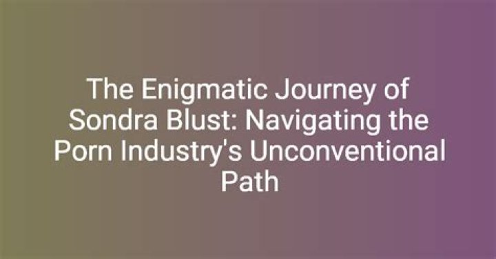 Exploring the Allure of Sondra Blust: A Dive into the World of Sondra Blust XXX Free Content
