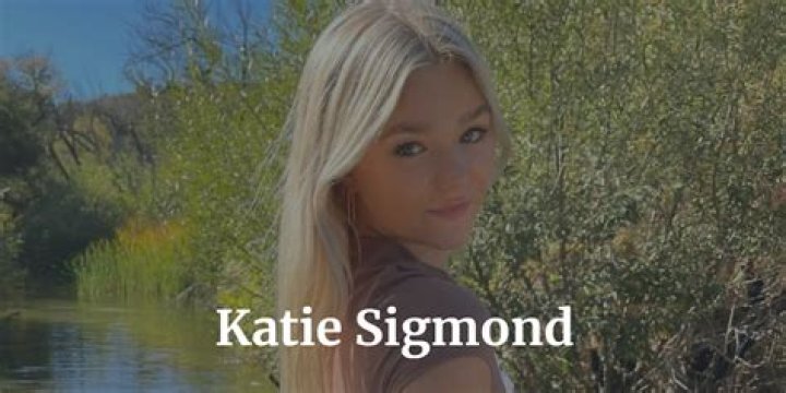 Katie Sigmond: The Rise and Controversy Surrounding Her Leaked Content