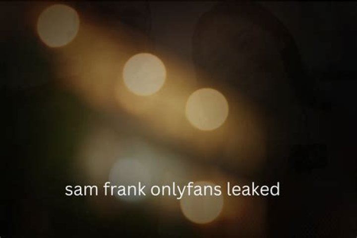 Unveiling the Controversy: The Sam Frank OnlyFans Leak